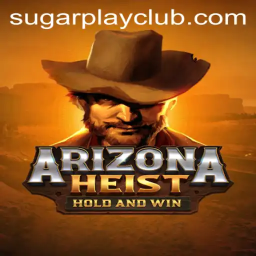 Unveiling ArizonaHeist: The Thrill of the Desert Caper with SugarPlay