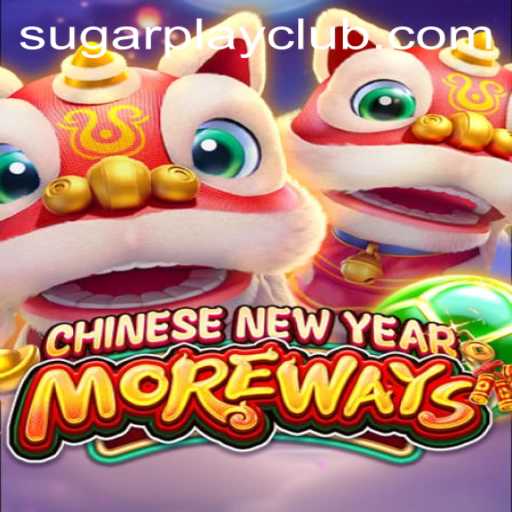 Exploring the Excitement of CHINESENEWYEARMOREWAYS with SugarPlay