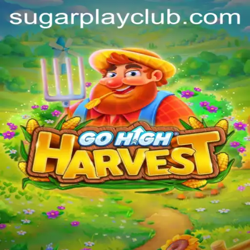 Discovering GoHighHarvest: A Thrilling Journey with SugarPlay